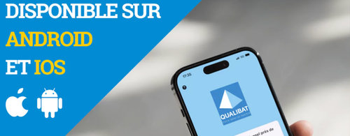 Découvrez l’application QUALIBAT, disponible sur iOS et Android